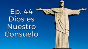 Dios es Nuestro Consuelo - Perseverancia