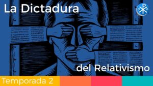 La Dictadura del Relativismo