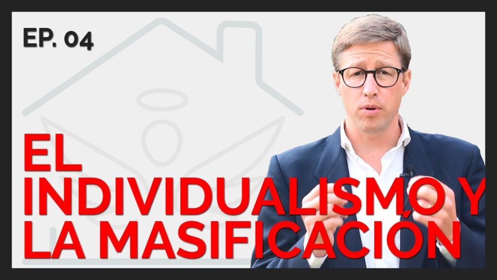 El Individualismo y la Masificación | El ángel de tu hogar