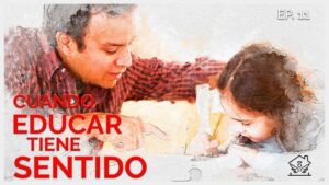 Cuando Educar Tiene Sentido | El ángel de tu hogar