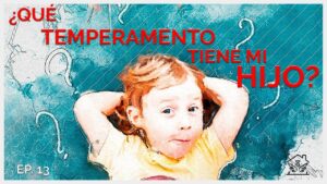 ¿Qué temperamento tiene mi Hijo? | El ángel de tu hogar