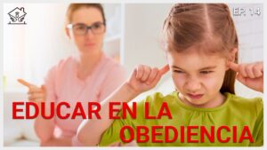 Educar en la Obediencia | El ángel de tu hogar