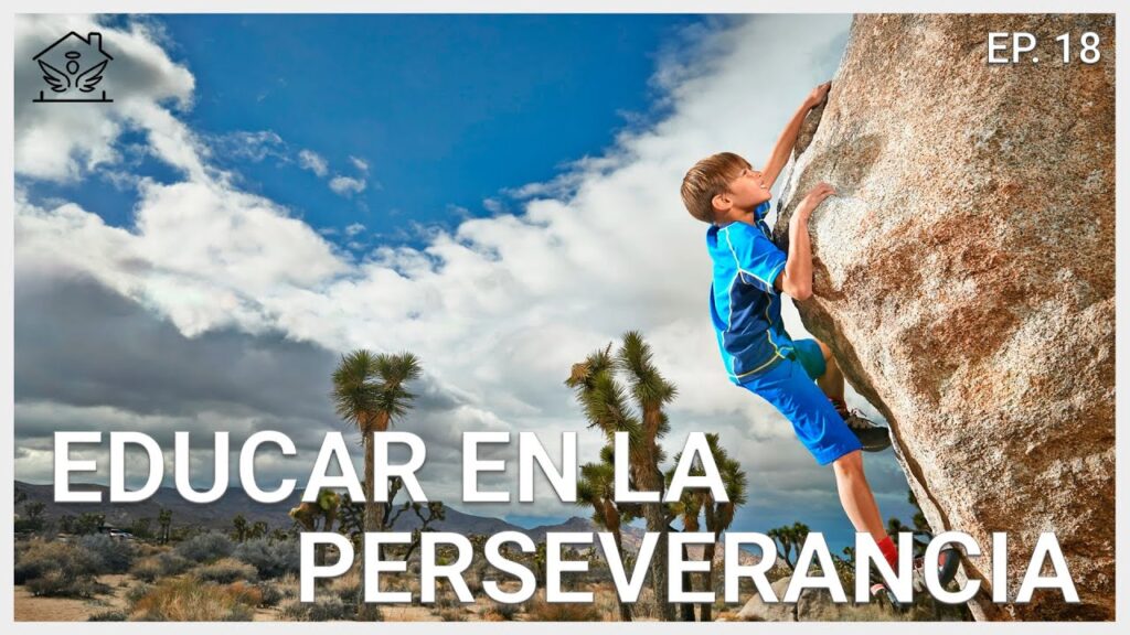 Educación en la Perseverancia | El Ángel De Tu Hogar