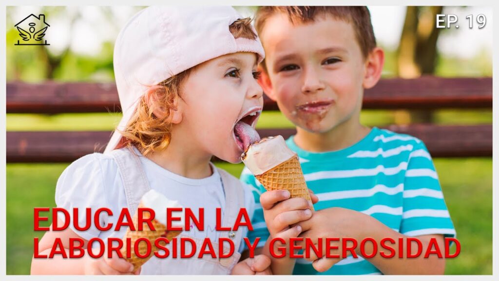 Educación en la laboriosidad y generosidad | El Ángel De Tu Hogar
