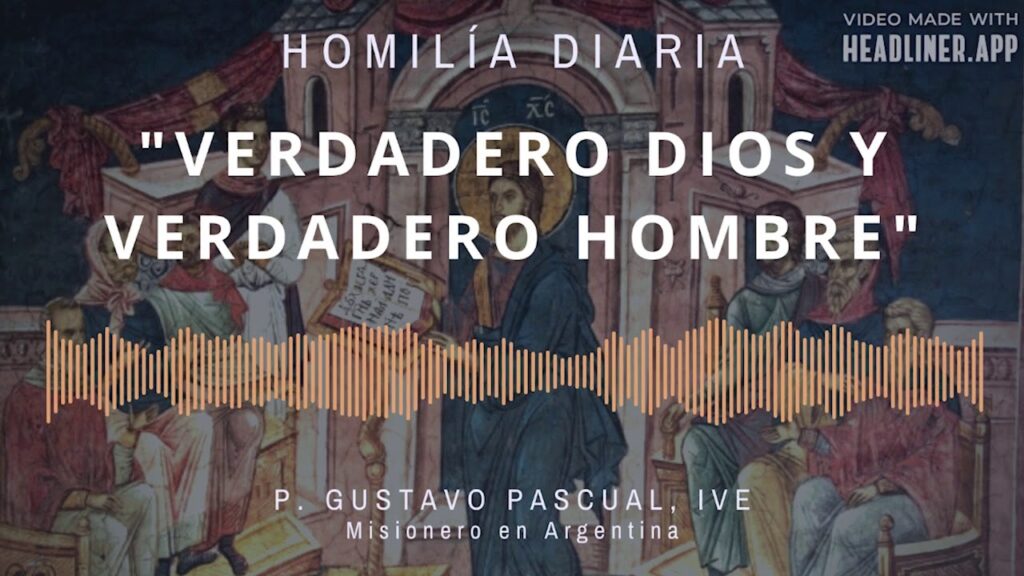 [Homilía Diaria] Verdadero Dios y verdadero hombre. (Viernes IV de cuaresma)