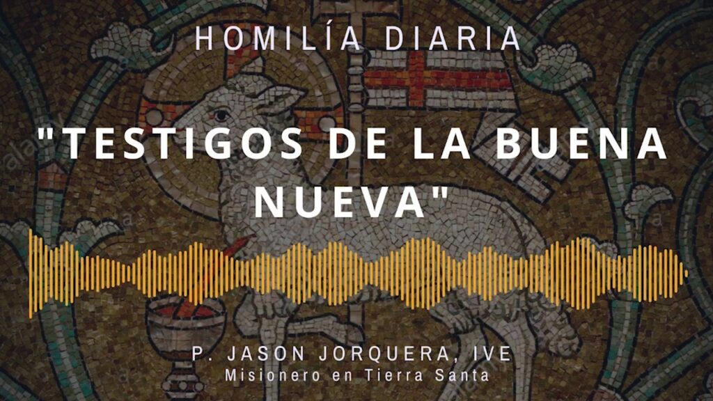 [Homilía Diaria] Testigos de la Buena Nueva. (Jueves IV de cuaresma)