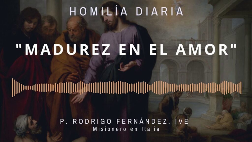 [Homilía Diaria] Madurez en el amor. (Martes IV de cuaresma)