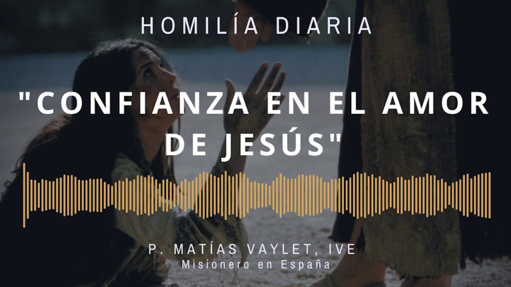 [Homilía Diaria] Confianza en el amor de Jesús. (Lunes V de cuaresma)