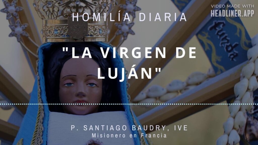 [Homilía Diaria] La Virgen de Luján (Viernes IV de Pascua)