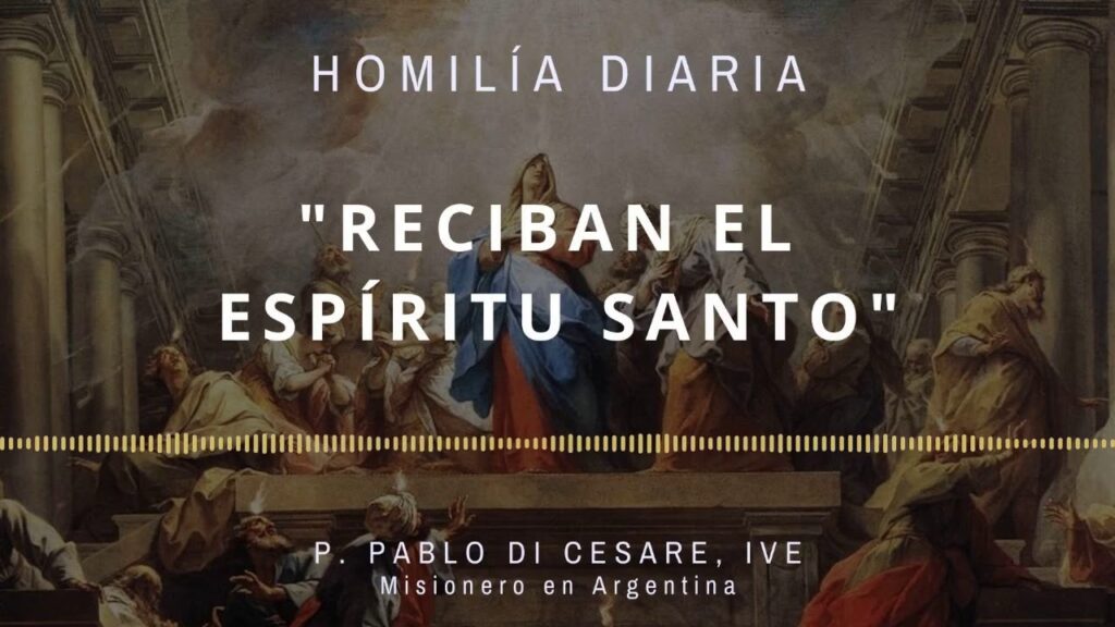 [Homilía Diaria] Reciban el Espíritu Santo (Domingo de Pentecostés)
