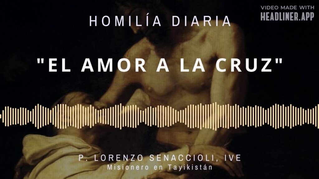 [Homilía Diaria] El amor a la cruz (Viernes VI de Pascua)