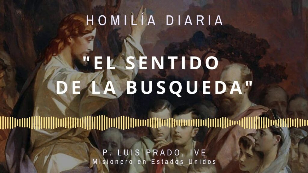 [Homilía Diaria] El sentido de la búsqueda (Miércoles IV de Pascua)