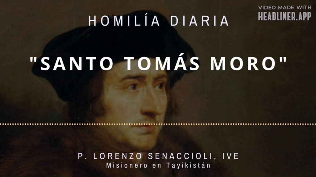 [Homilía Diaria] Santo Tomás Moro (Lunes XII de Tiempo Ordinario)