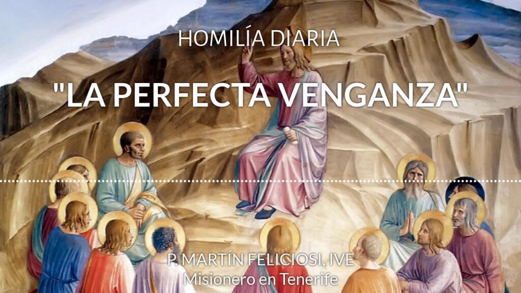 [Homilía Diaria] La Perfecta Venganza (Lunes XI del Tiempo Ordinario)