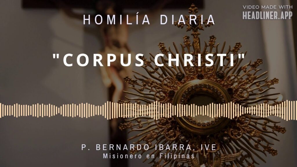 [Homilía Diaria] Corpus Christi (Solemnidad de Corpus Christi)
