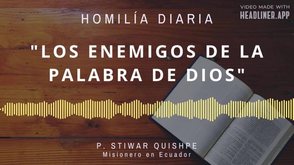 [Homilía Diaria] Los enemigos de la Palabra de Dios (Viernes XVI de Tiempo Ordinario)