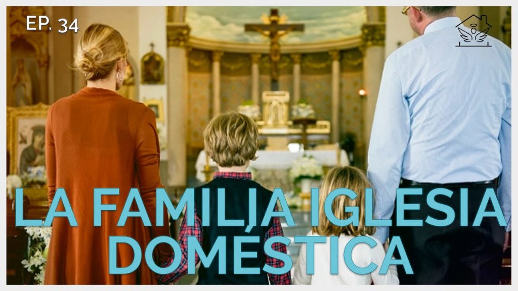LA FAMILIA IGLESIA DOMÉSTICA