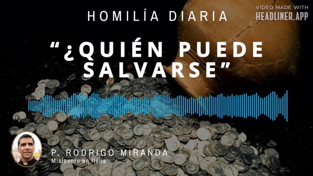 [Homilía Diaria] ¿Quién puede salvarse? (Martes XX de Tiempo Ordinario)