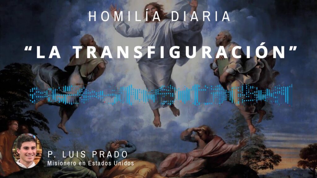 [Homilía Diaria] La Transfiguración (Jueves XVIII de Tiempo Ordinario)