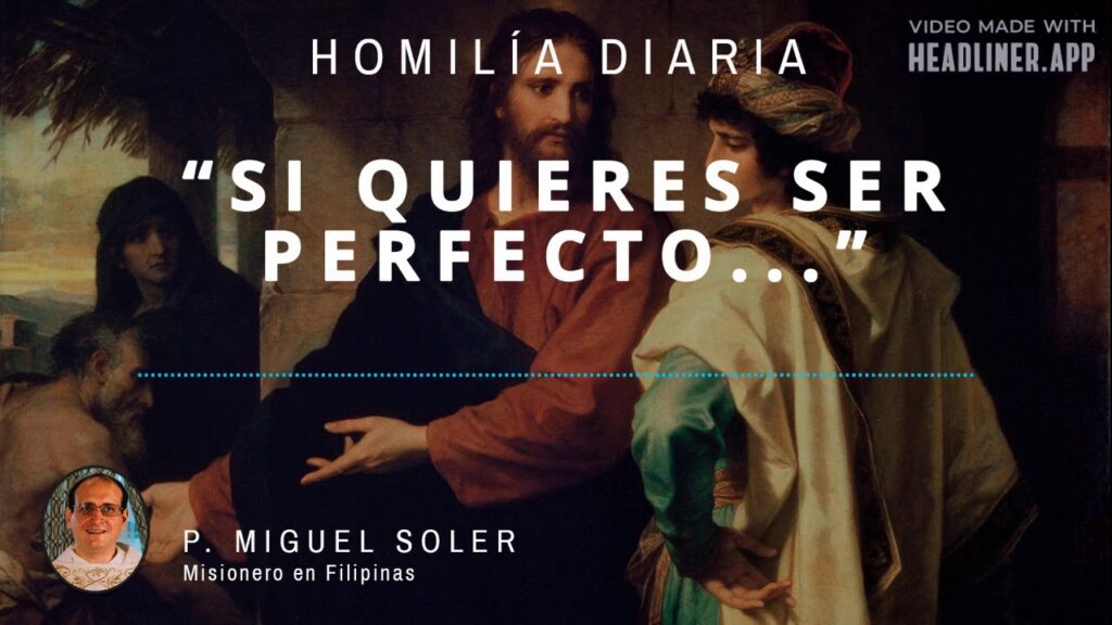 [Homilía Diaria] Si quieres ser perfecto... (Lunes XX de Tiempo Ordinario)