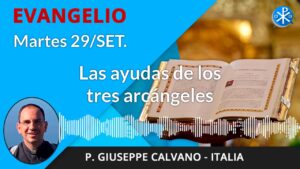 Evangelio de hoy martes, 29 de septiembre de 2020 | Las ayudas de los tres arcángeles