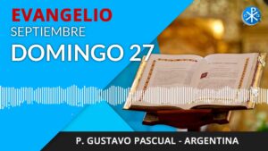 Evangelio Domingo, 27 de septiembre de 2020 | Obedecer al Señor