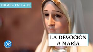 La devoción a María | Firmes en la fe - P Gabriel Zapata