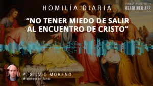 Evangelio Miércoles 2 de Septiembre 2020 | No tener miedo de salir al encuentro de Cristo