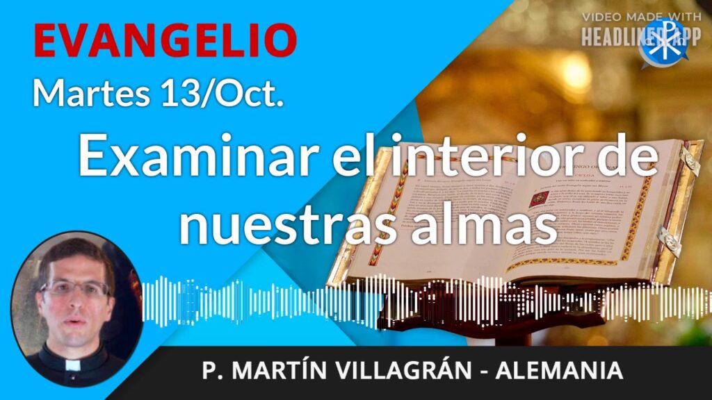 Evangelio de hoy martes, 13 de octubre de 2020 | Examinar el interior de nuestras almas