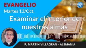 Evangelio de hoy martes, 13 de octubre de 2020 | Examinar el interior de nuestras almas