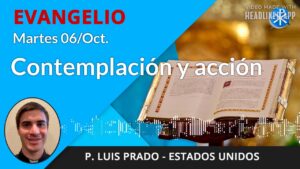 Evangelio de hoy martes, 6 de octubre de 2020 | Contemplación y acción
