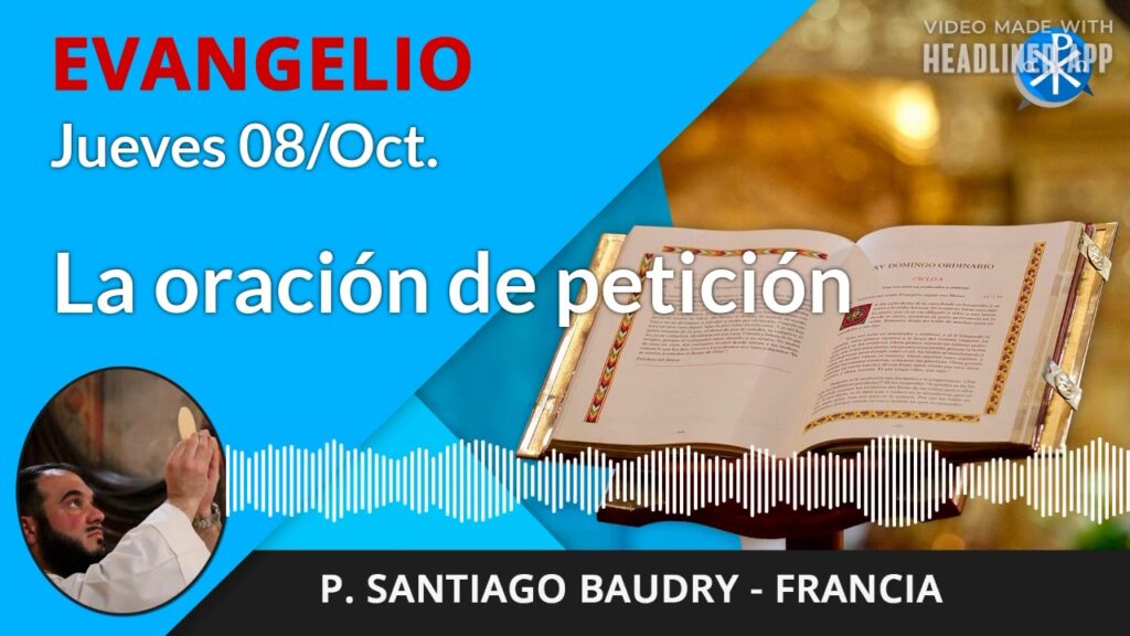 Evangelio de hoy jueves, 8 de octubre de 2020 | La oración de petición