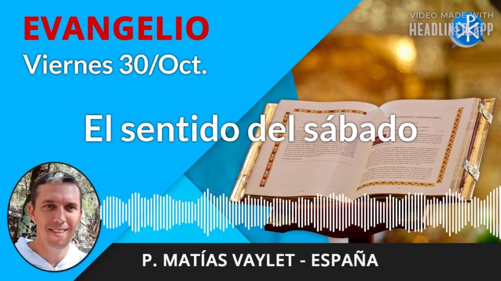 Evangelio de hoy viernes 30 de octubre de 2020 | El sentido del sábado