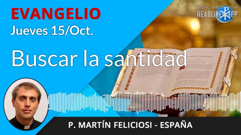 Evangelio de hoy jueves, 15 de octubre de 2020 | Buscar la santidad