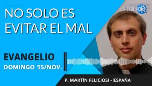 Evangelio de hoy domingo 15 de noviembre de 2020 | No solo es evitar el mal