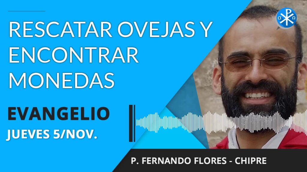 Evangelio de hoy jueves 5 de noviembre de 2020 | Rescatar ovejas y encontrar monedas