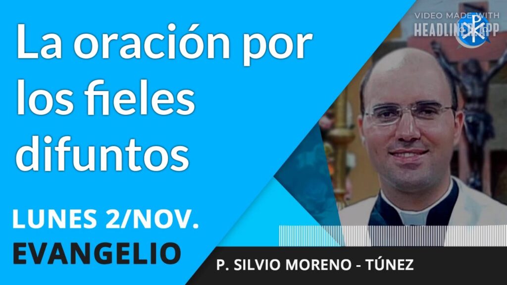 Evangelio de hoy Lunes, 2 de noviembre de 2020 | La oración por los fieles difuntos