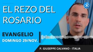 Evangelio de hoy domingo 29 de noviembre de 2020 | El rezo del rosario