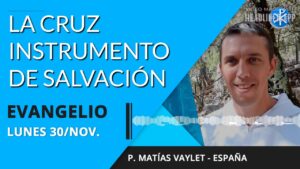 Evangelio de hoy lunes 30 de noviembre de 2020 | La Cruz, Instrumento de Salvación