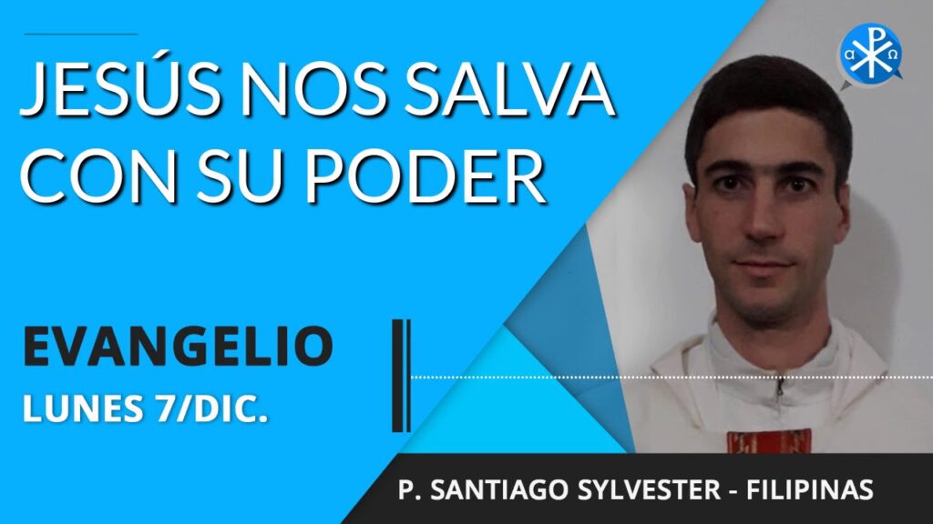 Evangelio de hoy lunes 07 de diciembre de 2020 | Jesús nos salva con su poder