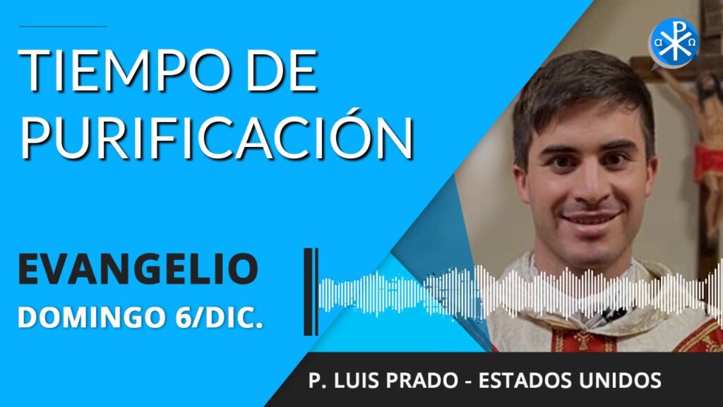 Evangelio de hoy viernes 06 de diciembre de 2020 | Tiempo de purificación