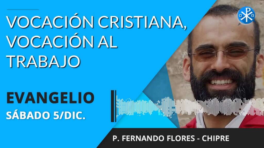 Evangelio de hoy sábado 05 de diciembre de 2020 | Vocación Cristiana, vocación al trabajo
