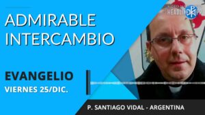 Evangelio de hoy viernes 25 de diciembre de 2020 | Admirable intercambio