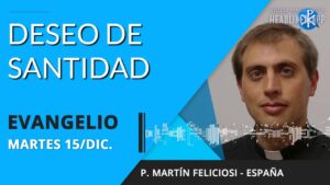 Evangelio de hoy martes 15 de diciembre de 2020 | Deseo de santidad