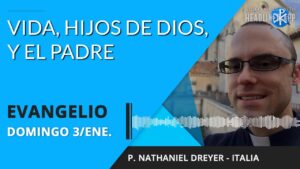 Evangelio de hoy domingo 03 de enero de 2020 | Vida, hijos de Dios, y el Padre