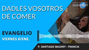 Evangelio de hoy viernes 08 de enero 2021 | Dadles vosotros de comer