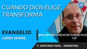 Evangelio de hoy lunes 25 de enero de 2021 | Cuando Dios elige, transforma