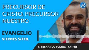 Evangelio de hoy viernes 05 de febrero de 2021 | Precursor de Cristo, precursor nuestro