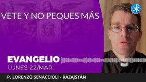 Evangelio de hoy lunes 22 de marzo de 2021 | Vete y no peques más