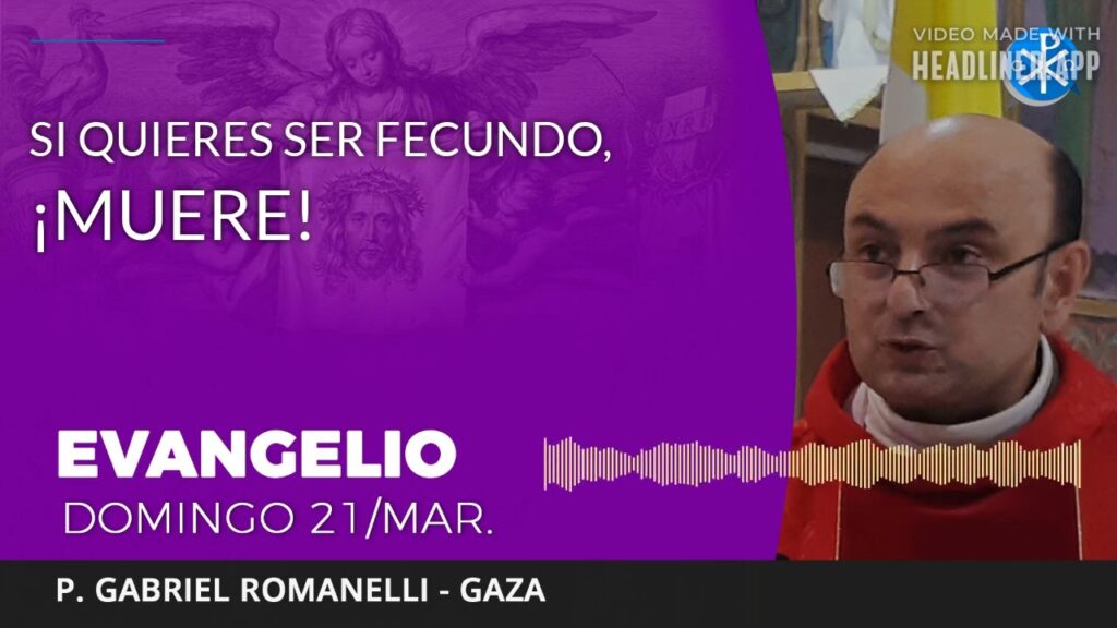 Evangelio de hoy Domingo 21 de marzo de 2021 | SI QUIERES SER FECUNDO, ¡MUERE!